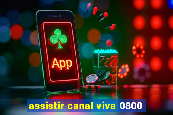 assistir canal viva 0800